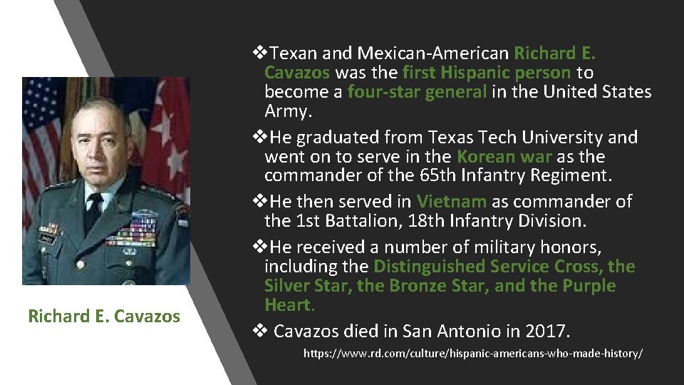Richard E. Cavazos v. Texan and Mexican-American Richard E. Cavazos was the first Hispanic