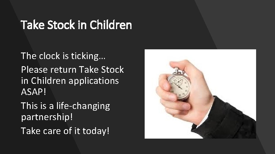 Take Stock in Children The clock is ticking… Please return Take Stock in Children
