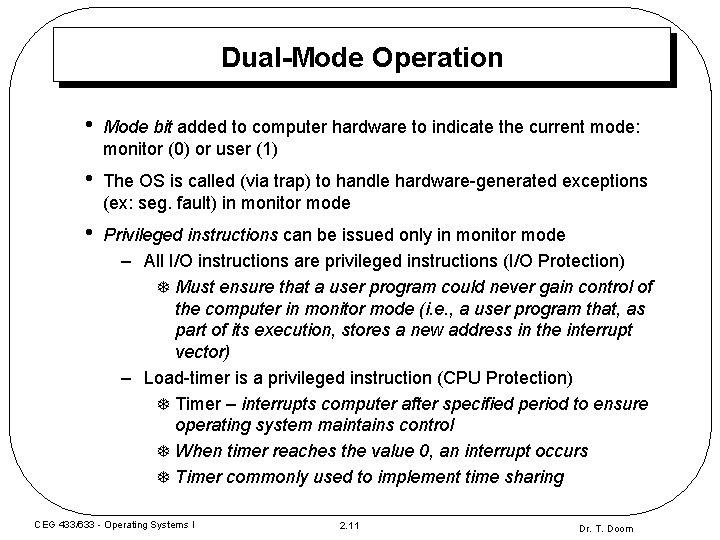 Dual-Mode Operation • Mode bit added to computer hardware to indicate the current mode: Dual-Mode Operation • Mode bit added to computer hardware to indicate the current mode: