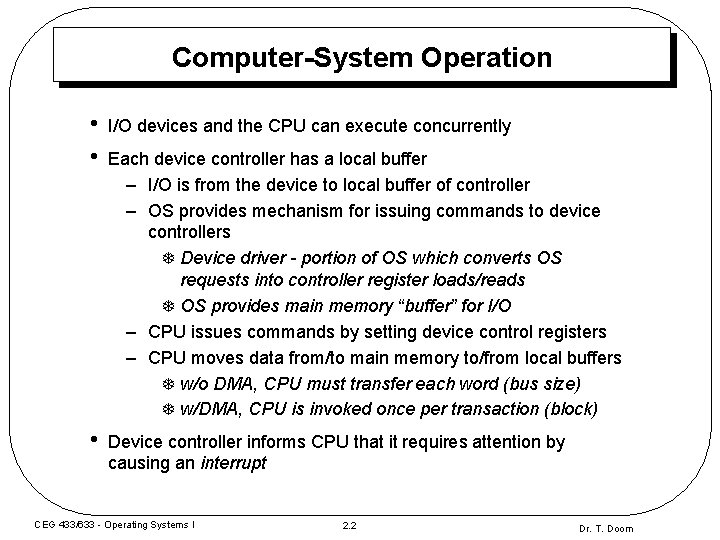 Computer-System Operation • • I/O devices and the CPU can execute concurrently • Device Computer-System Operation • • I/O devices and the CPU can execute concurrently • Device
