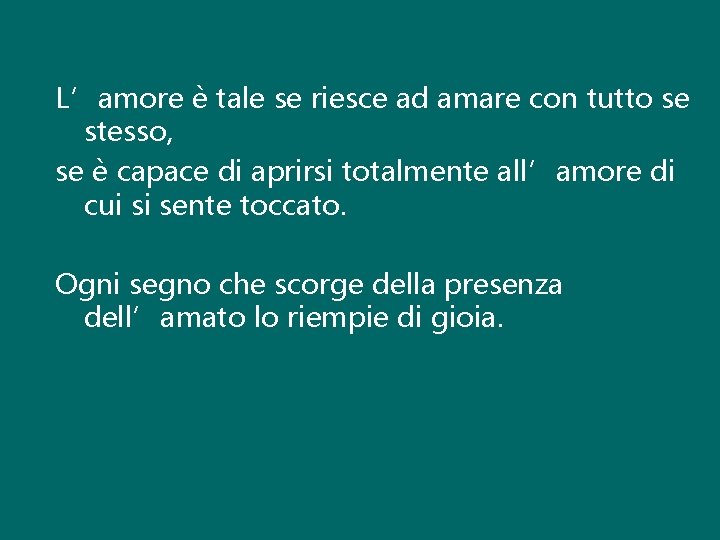 L’amore è tale se riesce ad amare con tutto se stesso, se è capace