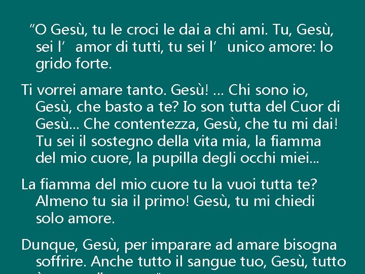 “O Gesù, tu le croci le dai a chi ami. Tu, Gesù, sei l’amor