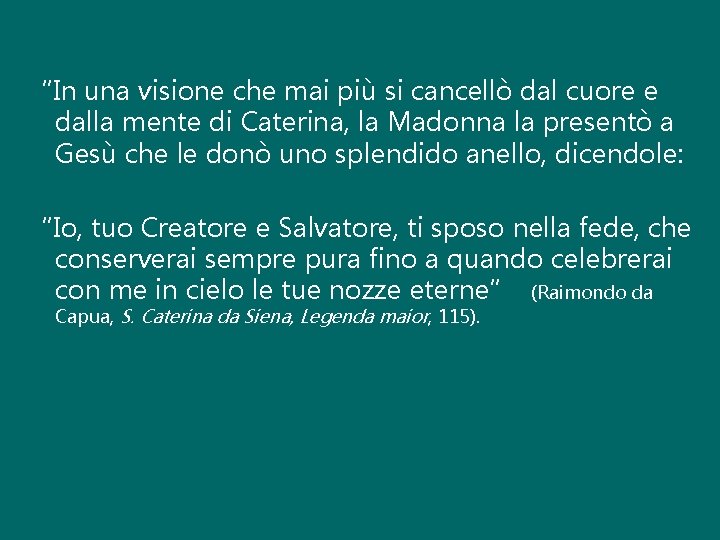 “In una visione che mai più si cancellò dal cuore e dalla mente di