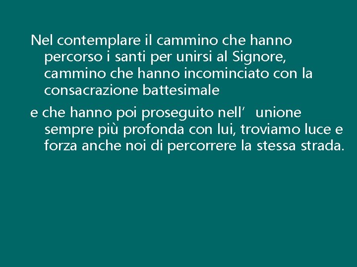 Nel contemplare il cammino che hanno percorso i santi per unirsi al Signore, cammino