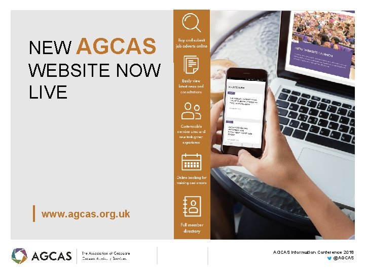 NEW AGCAS WEBSITE NOW LIVE www. agcas. org. uk AGCAS Information Conference 2018 @AGCAS