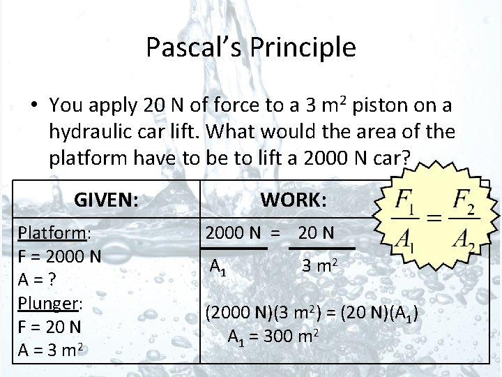 Pascal’s Principle • You apply 20 N of force to a 3 m 2