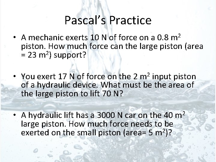 Pascal’s Practice • A mechanic exerts 10 N of force on a 0. 8