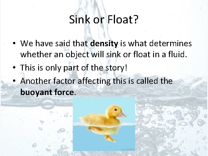 Sink or Float? • We have said that density is what determines whether an