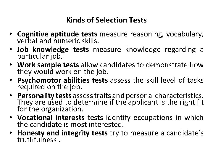 Kinds of Selection Tests • Cognitive aptitude tests measure reasoning, vocabulary, verbal and numeric