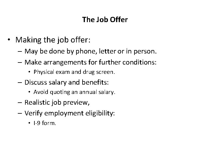 The Job Offer • Making the job offer: – May be done by phone,