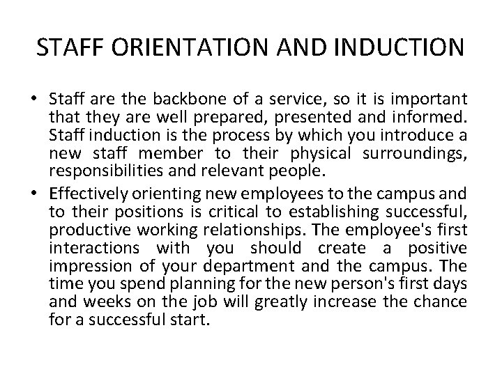 STAFF ORIENTATION AND INDUCTION • Staff are the backbone of a service, so it