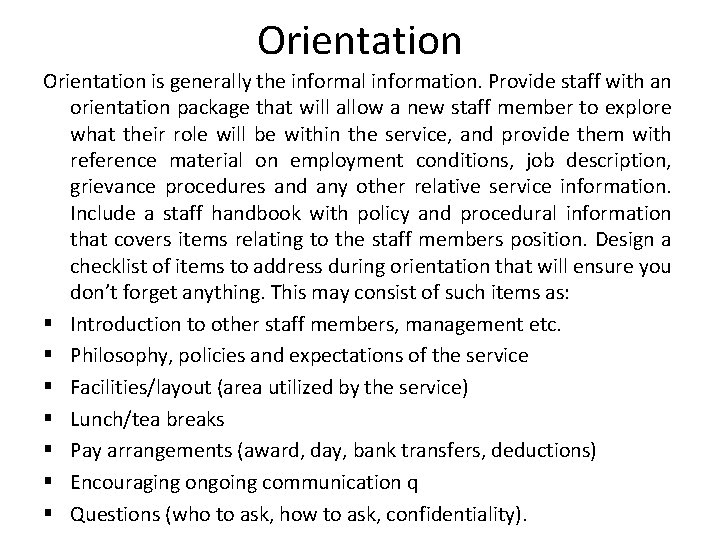 Orientation is generally the informal information. Provide staff with an orientation package that will