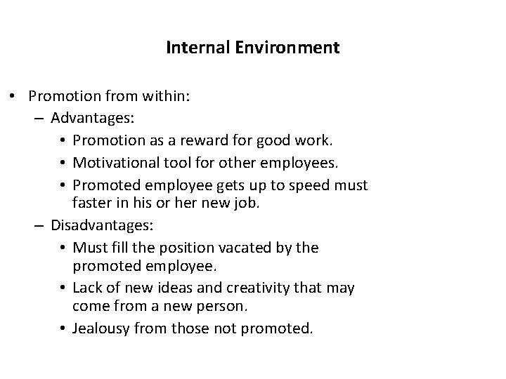 Internal Environment • Promotion from within: – Advantages: • Promotion as a reward for