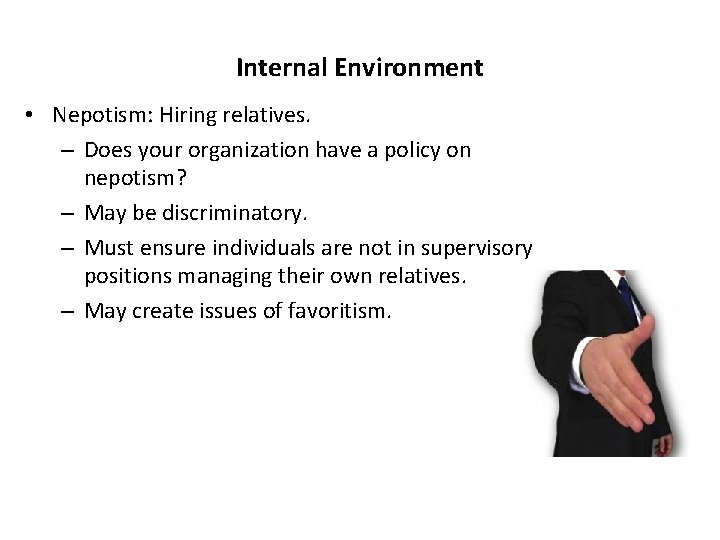 Internal Environment • Nepotism: Hiring relatives. – Does your organization have a policy on