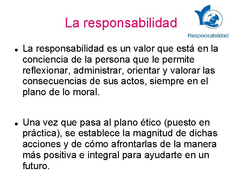La responsabilidad es un valor que está en la conciencia de la persona que