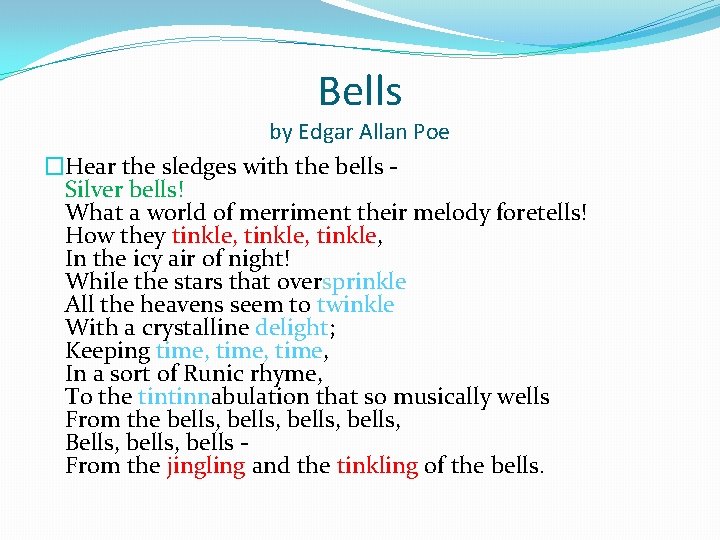 Bells by Edgar Allan Poe �Hear the sledges with the bells Silver bells! What