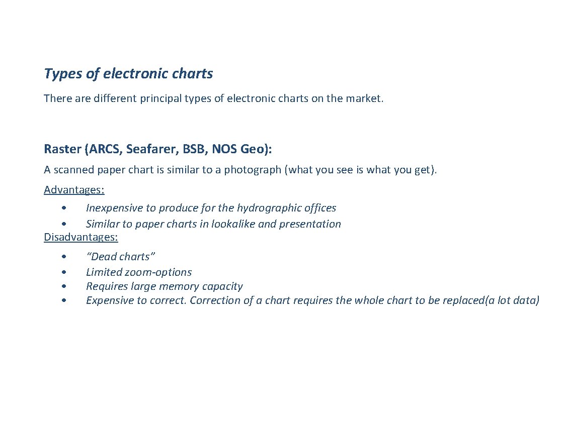 Types of electronic charts There are different principal types of electronic charts on the