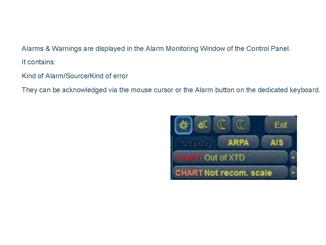 Alarms & Warnings are displayed in the Alarm Monitoring Window of the Control Panel.