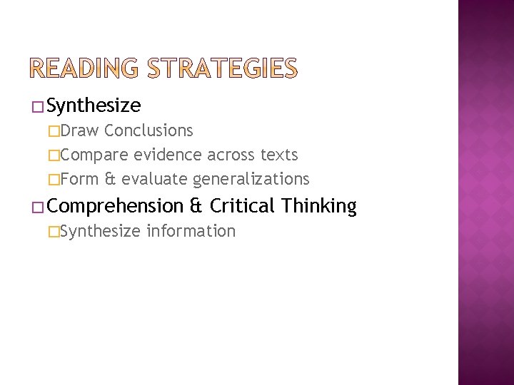 � Synthesize �Draw Conclusions �Compare evidence across texts �Form & evaluate generalizations � Comprehension � Synthesize �Draw Conclusions �Compare evidence across texts �Form & evaluate generalizations � Comprehension