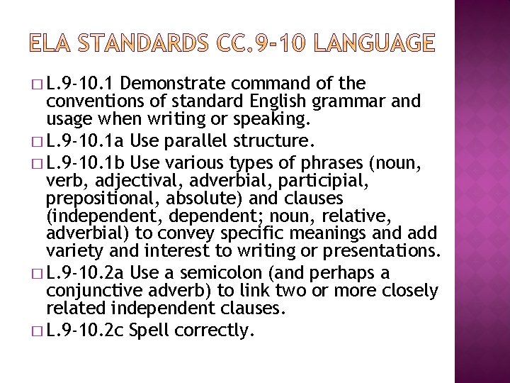 � L. 9 -10. 1 Demonstrate command of the conventions of standard English grammar � L. 9 -10. 1 Demonstrate command of the conventions of standard English grammar