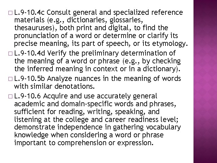 � L. 9 -10. 4 c Consult general and specialized reference materials (e. g. � L. 9 -10. 4 c Consult general and specialized reference materials (e. g.