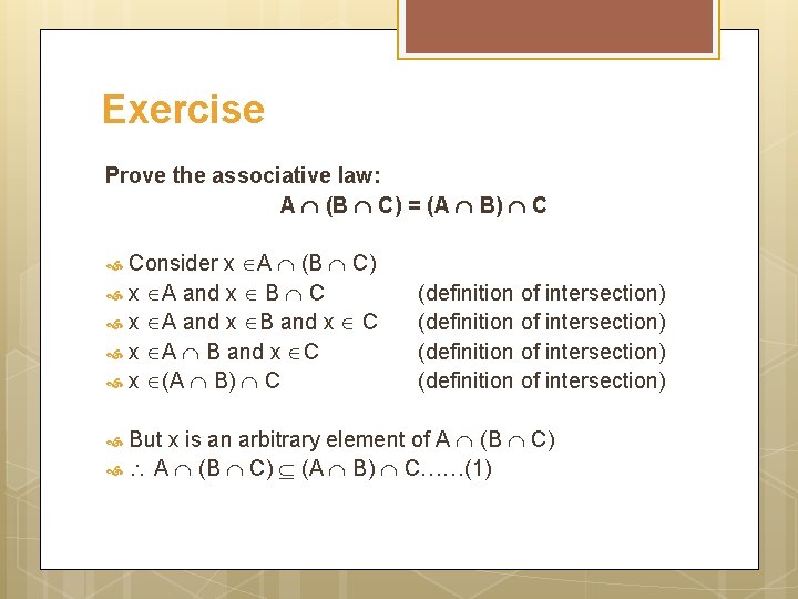 Exercise Prove the associative law: A (B C) = (A B) C Consider x