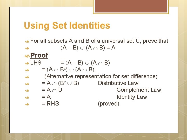 Using Set Identities For all subsets A and B of a universal set U,