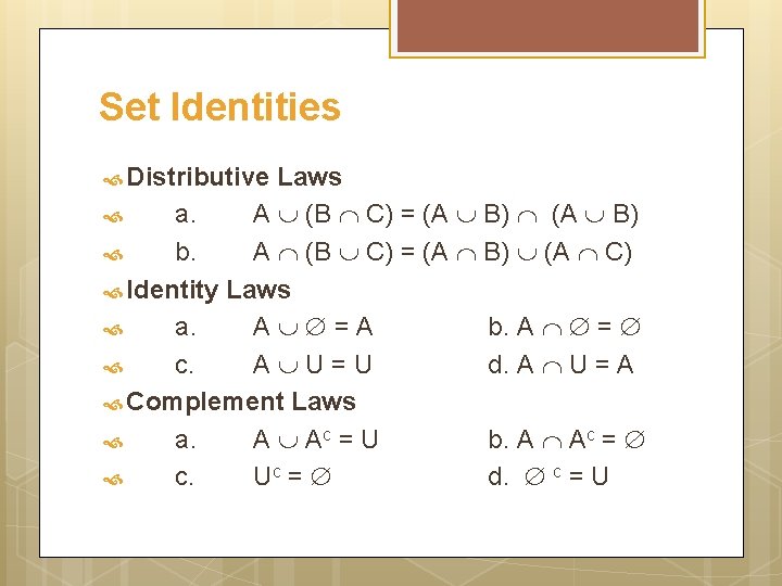 Set Identities Distributive Laws a. A (B C) = (A B) b. A (B