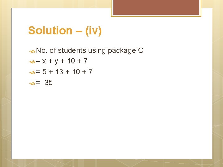 Solution – (iv) No. of students using package C = x + y +