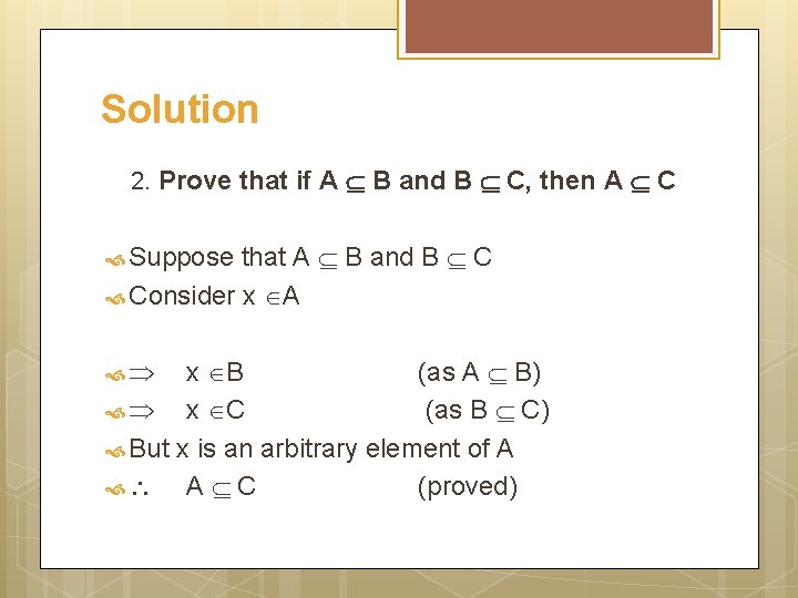 Solution 2. Prove that if A B and B C, then A C that