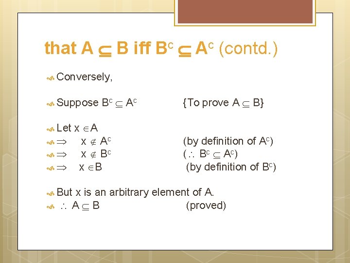 that A B iff Bc Ac (contd. ) Conversely, Suppose Bc A c x