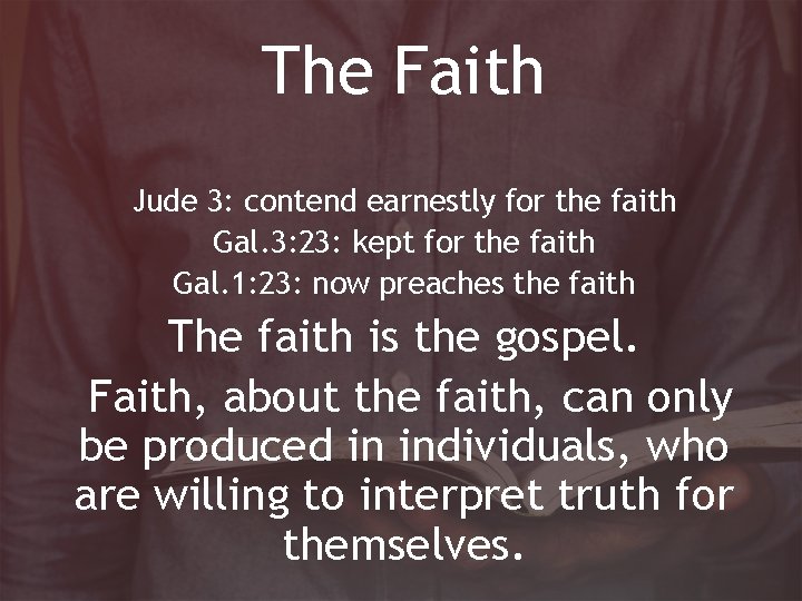 The Faith Jude 3: contend earnestly for the faith Gal. 3: 23: kept for