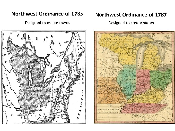 Northwest Ordinance of 1785 Northwest Ordinance of 1787 Designed to create towns Designed to