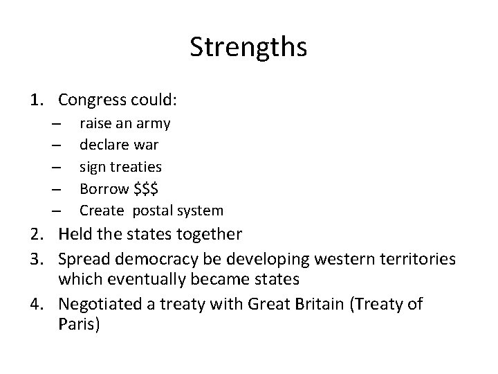 Strengths 1. Congress could: – – – raise an army declare war sign treaties