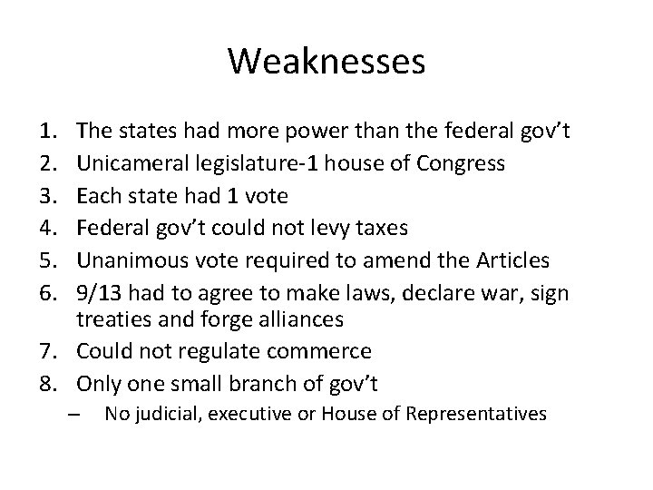 Weaknesses 1. 2. 3. 4. 5. 6. The states had more power than the