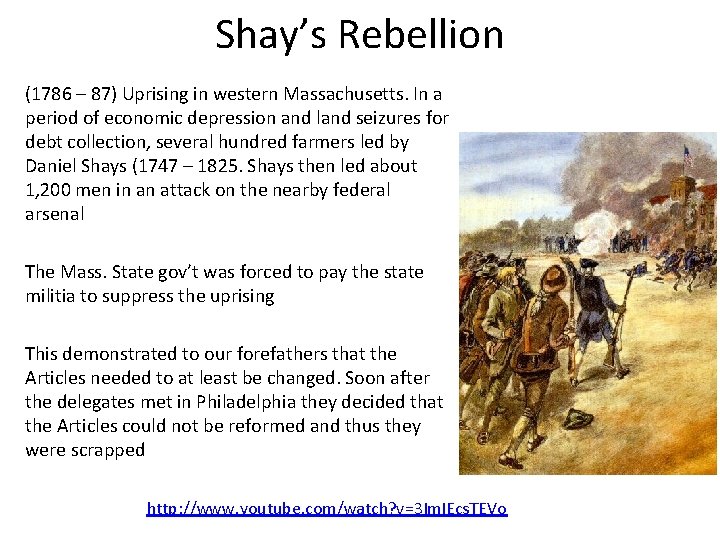 Shay’s Rebellion (1786 – 87) Uprising in western Massachusetts. In a period of economic