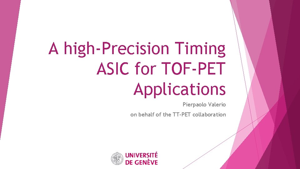 A high-Precision Timing ASIC for TOF-PET Applications Pierpaolo Valerio on behalf of the TT-PET