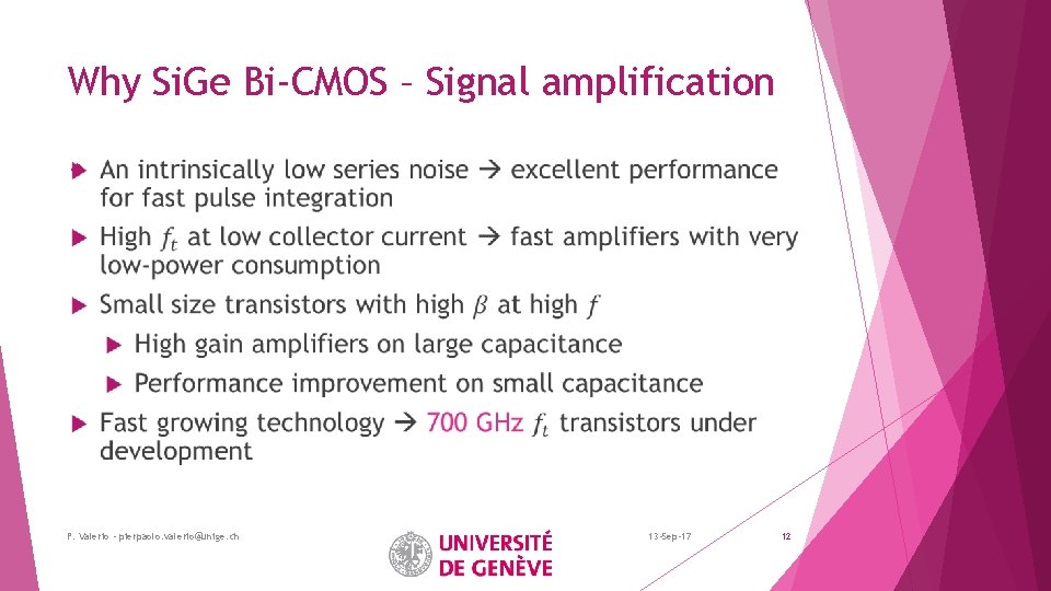 Why Si. Ge Bi-CMOS – Signal amplification P. Valerio - pierpaolo. valerio@unige. ch 13