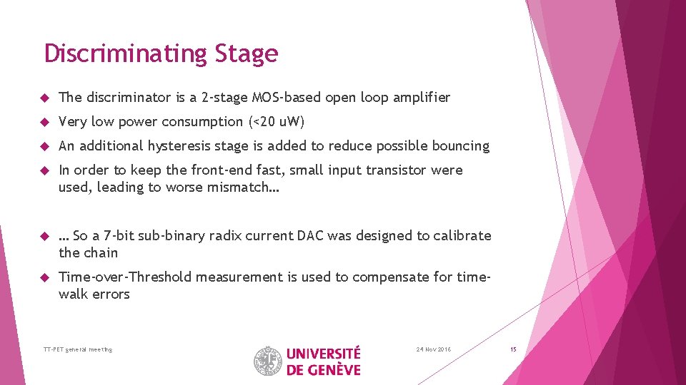 Discriminating Stage The discriminator is a 2 -stage MOS-based open loop amplifier Very low