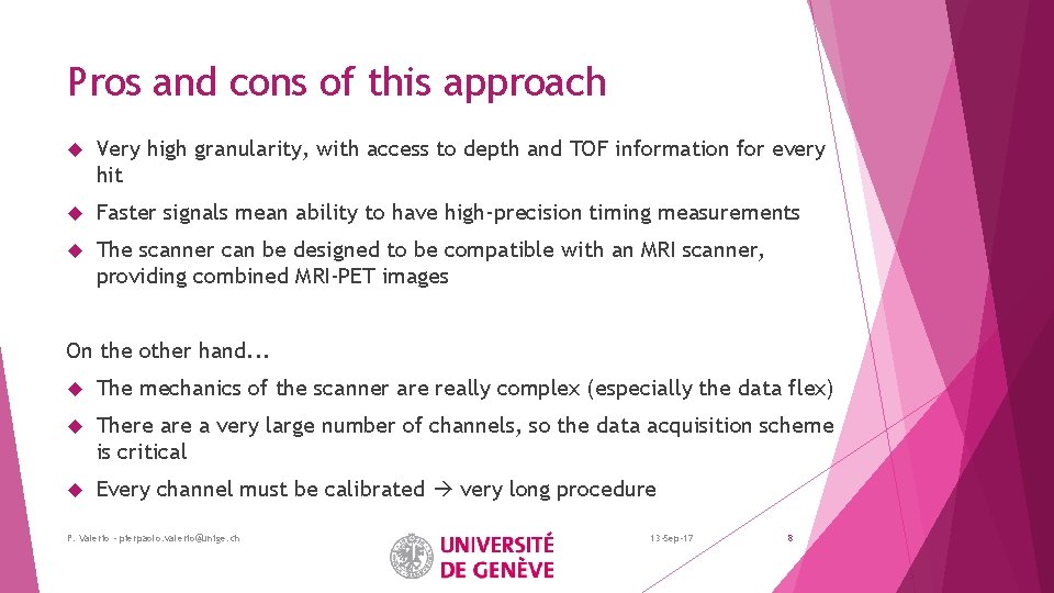 Pros and cons of this approach Very high granularity, with access to depth and