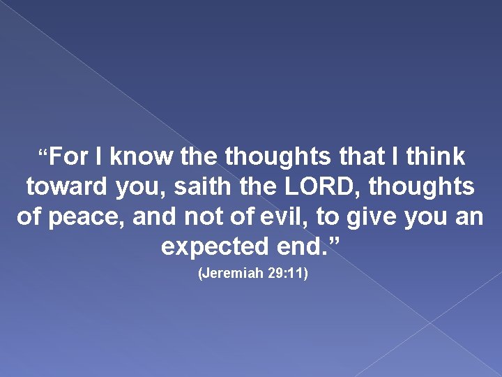 “For I know the thoughts that I think toward you, saith the LORD, thoughts