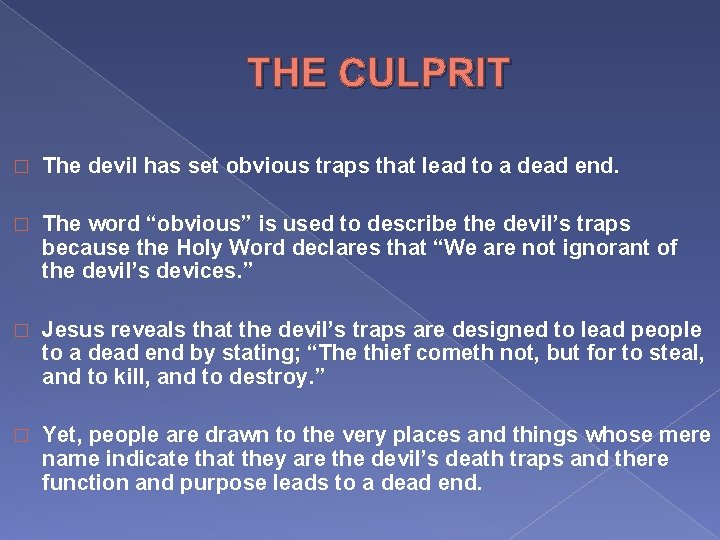 THE CULPRIT � The devil has set obvious traps that lead to a dead