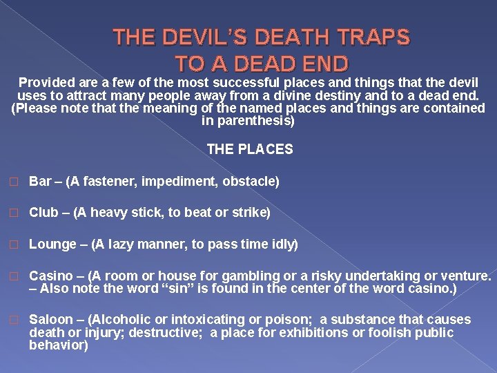 THE DEVIL’S DEATH TRAPS TO A DEAD END Provided are a few of the