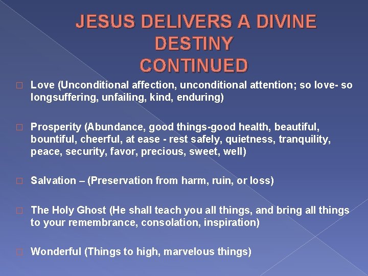 JESUS DELIVERS A DIVINE DESTINY CONTINUED � Love (Unconditional affection, unconditional attention; so love-