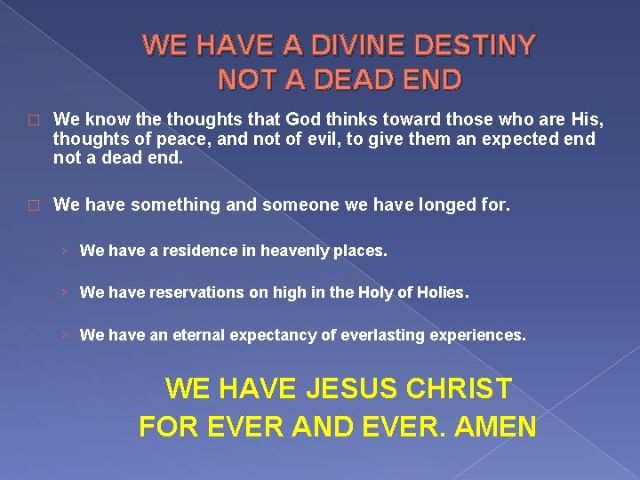 WE HAVE A DIVINE DESTINY NOT A DEAD END � We know the thoughts