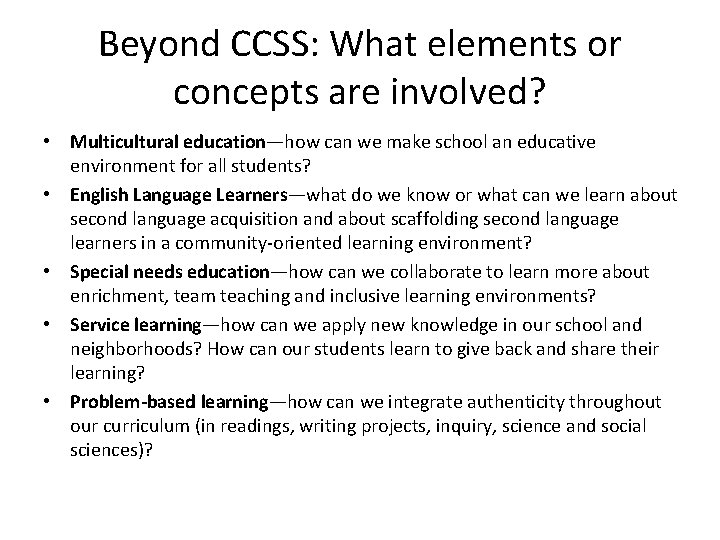 Beyond CCSS: What elements or concepts are involved? • Multicultural education—how can we make