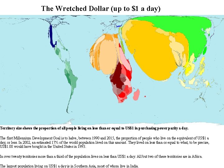 The Wretched Dollar (up to $1 a day) Territory size shows the proportion of