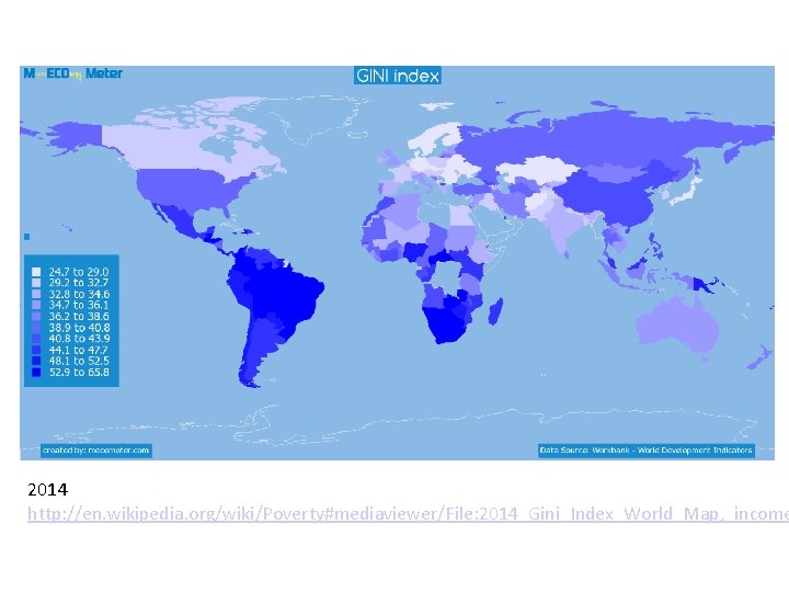 2014 http: //en. wikipedia. org/wiki/Poverty#mediaviewer/File: 2014_Gini_Index_World_Map, _income 