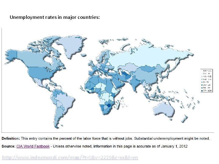 Unemployment rates in major countries: http: //www. indexmundi. com/map/? t=0&v=2229&r=xx&l=en 