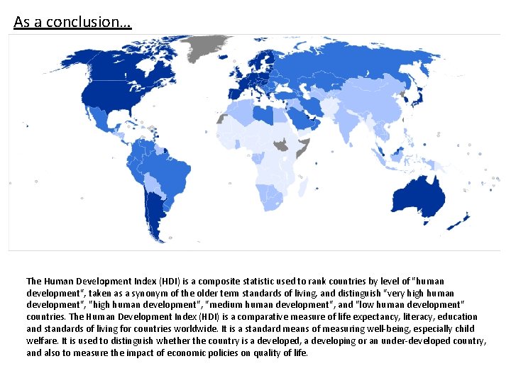 As a conclusion… The Human Development Index (HDI) is a composite statistic used to